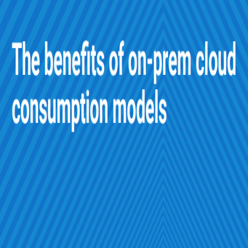 The benefits of on-prem cloud consumption models