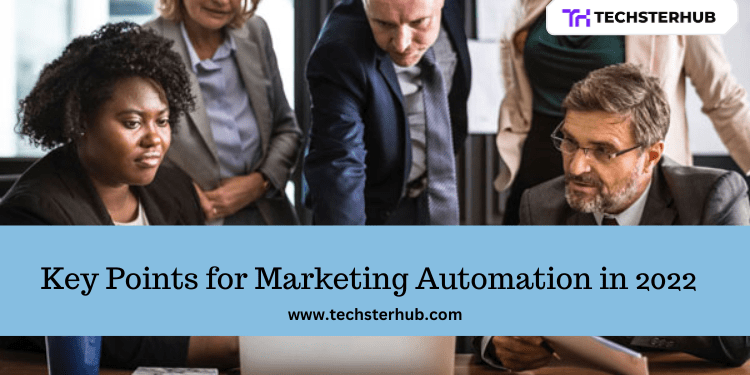 Here are the Crucial Points to know before executing Marketing Automation in 2022