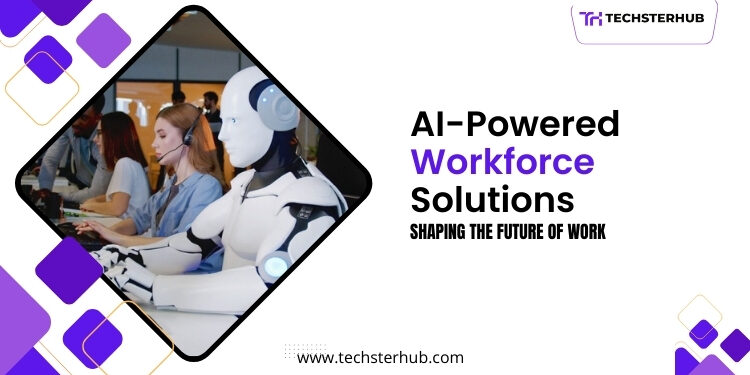AI-Powered Workforce Solutions: Trends and Tools Shaping the Future of Work