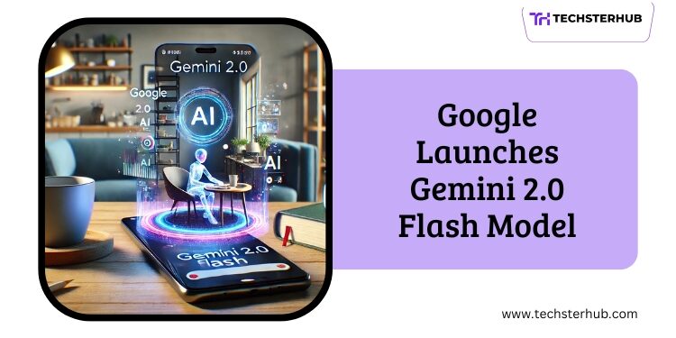 Google Rolling Out Gemini 2.0 Flash Model to Gemini App and Web: What’s New?
