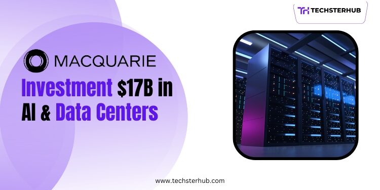 Macquarie Invests $17B in AI and HPC with Two Data Center Giants