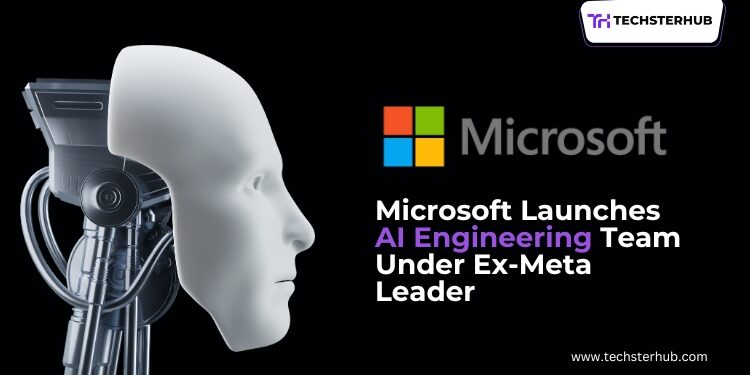 Microsoft creates new AI engineering group led by former Meta executive