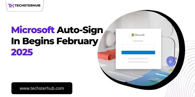 Microsoft to Auto-Sign You In Starting February 2025