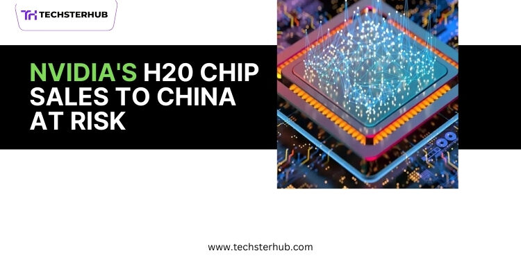 Trump’s Potential Ban on Nvidia H20 Chip Sales to China: Report