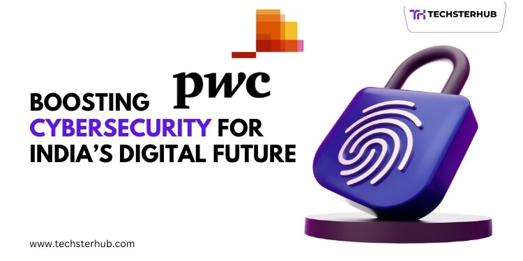 Strengthening Cybersecurity Is Critical To India's Digital Backbone: PWC