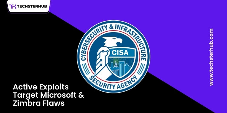 CISA Warns of Active Exploits in Microsoft and Zimbra Flaws