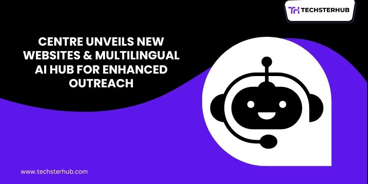 Centre Launches Revamped Websites & Multilingual AI Hub For Better Outreach 1 Centre Launches Revamped Websites & Multilingual AI Hub For Better Outreach