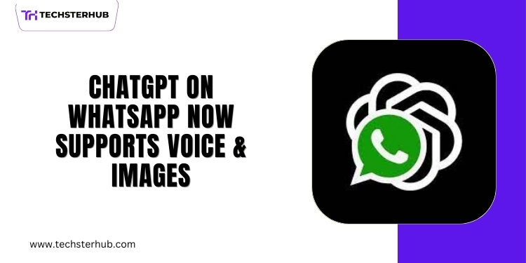 ChatGPT on WhatsApp Now Allows Voice and Image Inputs: A New Way to Chat!