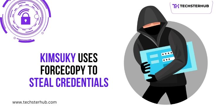 Kimsuky Hacks Browsers with ForceCopy Malware to Steal Credentials