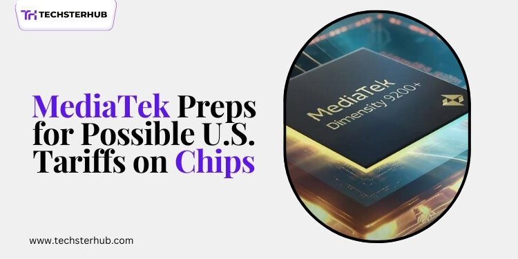MediaTek Prepares for Potential U.S. Tariffs with Simulations