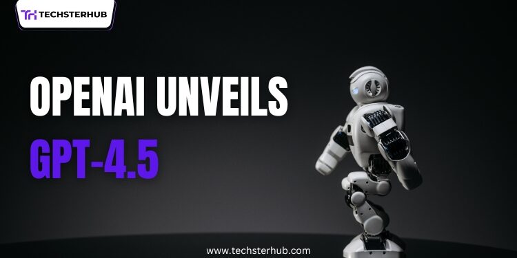 OpenAI Unveils GPT-4.5: What You Need to Know!