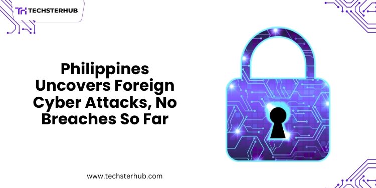 Philippines Exposes Foreign Cyber Attacks on Intelligence—But No Breaches Yet