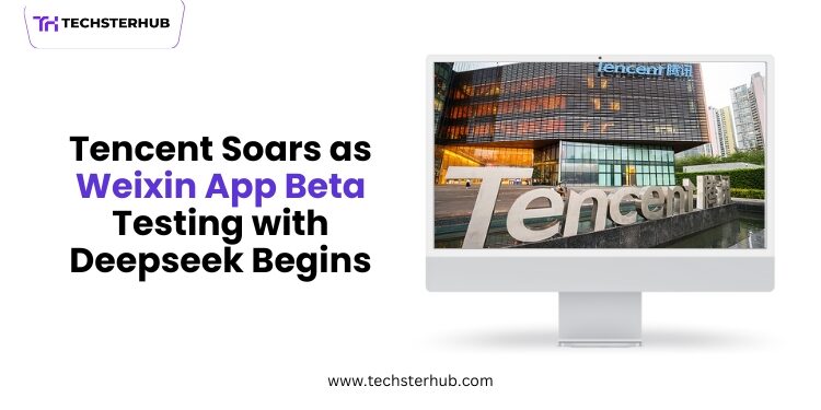 Tencent Soars as Weixin App Enters Beta with Deepseek Launch