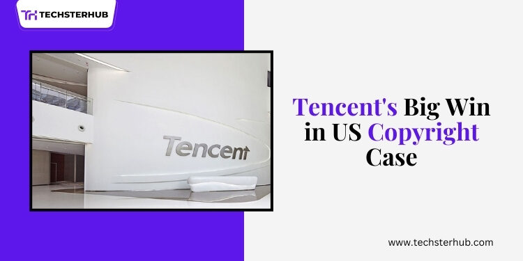 Tencent Wins Big In US Copyright Case – What’s Next?