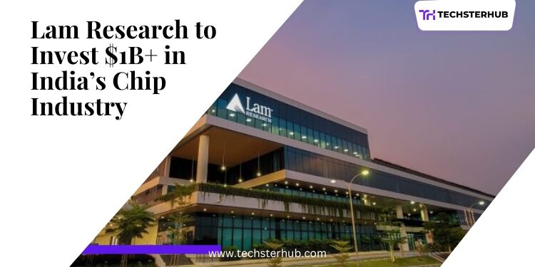 Lam Research to Invest $1B+ in India, Boosting US Chip Industry Growth