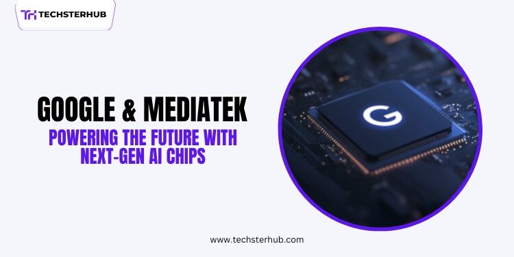 Google and MediaTek Partner to Develop Next-Generation AI Chip 1 Google and MediaTek Partner to Develop Next-Generation AI Chip