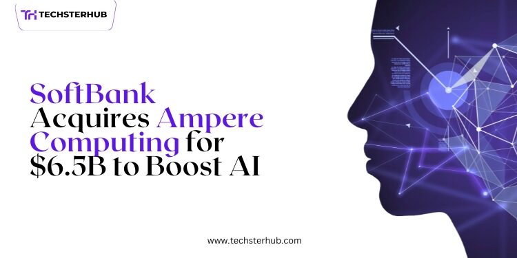 SoftBank Acquires Ampere Computing for $6.5B, Strengthening AI Focus 1 SoftBank Acquires Ampere Computing for $6.5B, Strengthening AI Focus