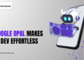 Building AI Mini Apps Just Got Easier with Google Opal